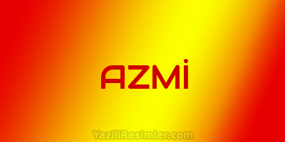 AZMİ