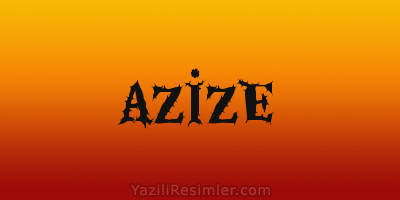 AZİZE