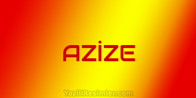 AZİZE