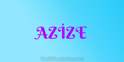 AZİZE