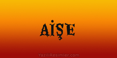 AİŞE