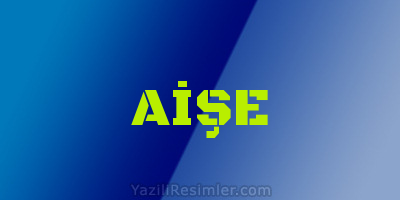 AİŞE