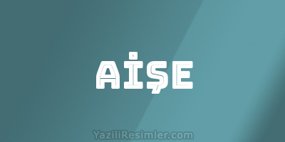 AİŞE