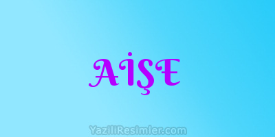 AİŞE