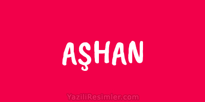 AŞHAN