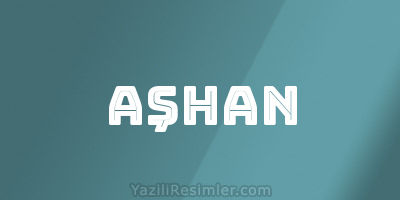 AŞHAN