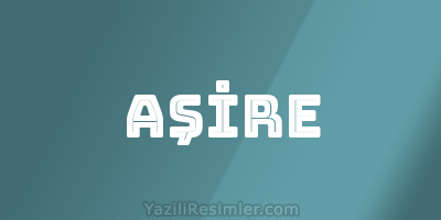 AŞİRE