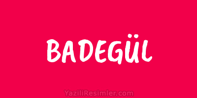 BADEGÜL