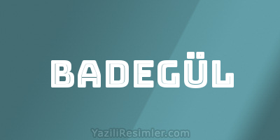 BADEGÜL