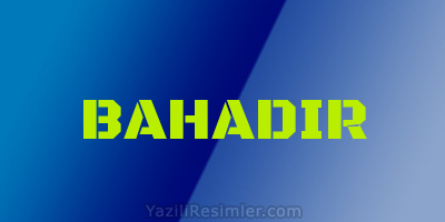 BAHADIR