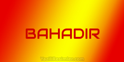 BAHADIR