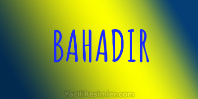BAHADIR