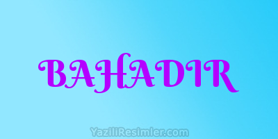 BAHADIR