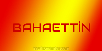 BAHAETTİN