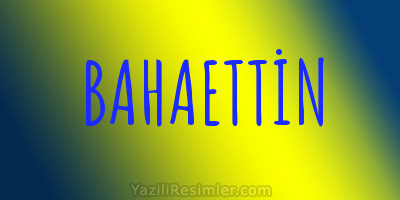 BAHAETTİN