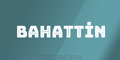 BAHATTİN