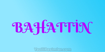 BAHATTİN