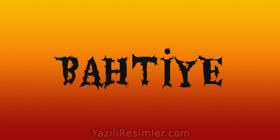 BAHTİYE