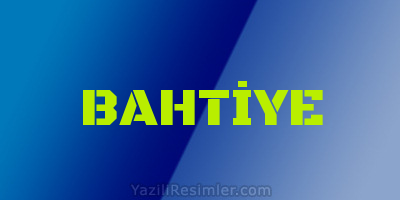 BAHTİYE