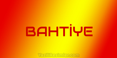 BAHTİYE