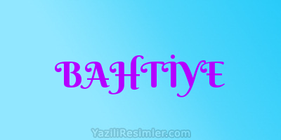 BAHTİYE