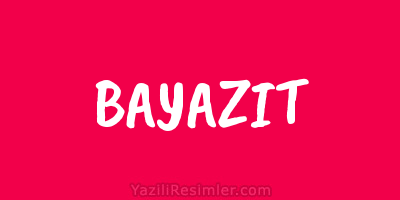 BAYAZIT