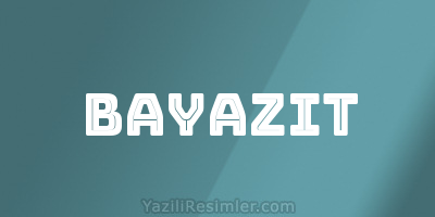 BAYAZIT