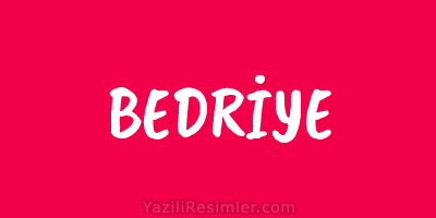 BEDRİYE