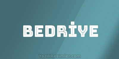 BEDRİYE