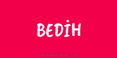 BEDİH