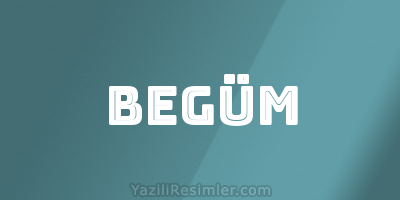 BEGÜM