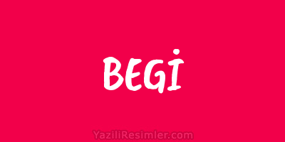 BEGİ