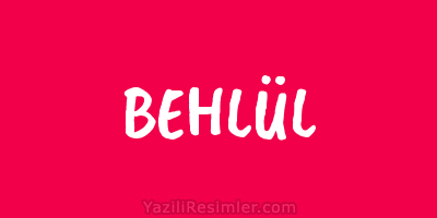 BEHLÜL