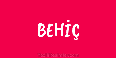 BEHİÇ