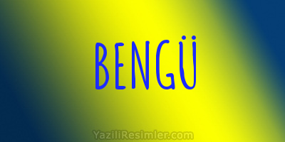 BENGÜ