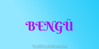 BENGÜ