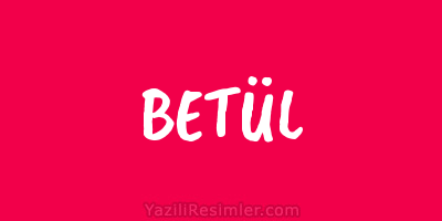 BETÜL