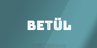 BETÜL