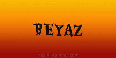 BEYAZ