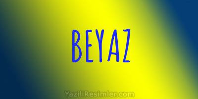 BEYAZ