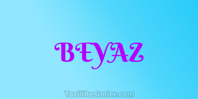 BEYAZ