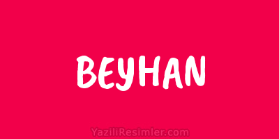 BEYHAN