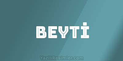 BEYTİ