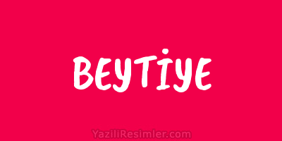 BEYTİYE