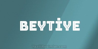 BEYTİYE