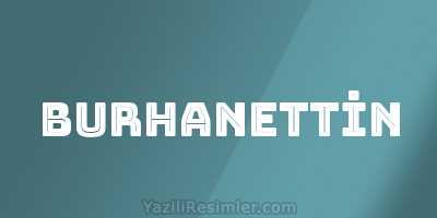 BURHANETTİN