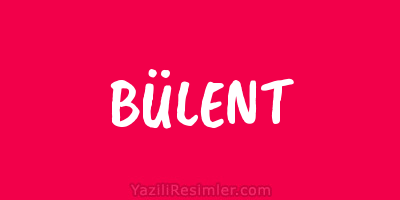 BÜLENT