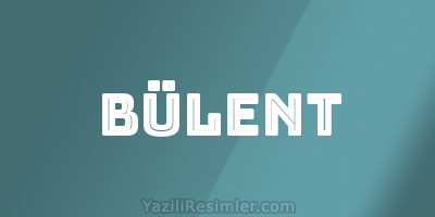 BÜLENT