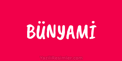 BÜNYAMİ