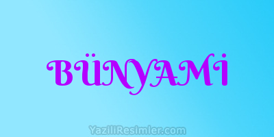 BÜNYAMİ